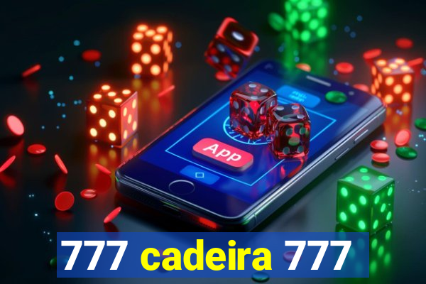 777 cadeira 777